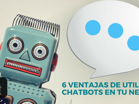 6 Ventajas de utilizar chatbots en tu negocio