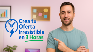 Crea tu Oferta Irresistible en 3 Horas